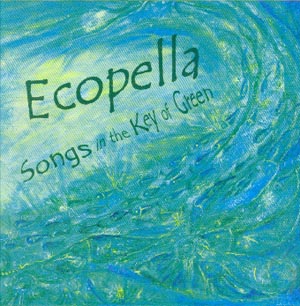 Ecopella - Songs in the Key of Green