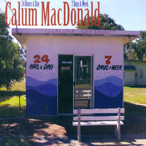 Calum MacDonald - 24 Hours A Day 7 Days A Week