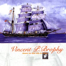 Vince Brophy - Down to the Sea in Ships