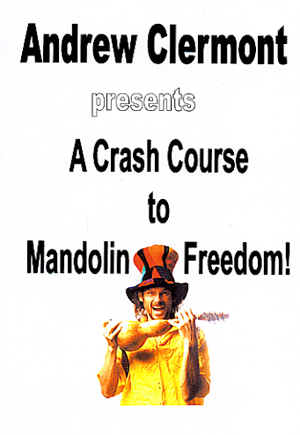 Andrew Clermont - A Crash Course to Mandolin Freedom!