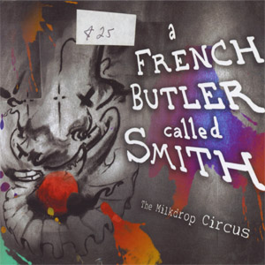 A French Butler called Smith - The Milkdrop Circus