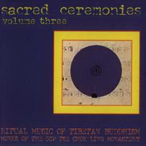 Sacred Ceremonies Vol. 3 - Ritual Music of Tibetan Buddhism