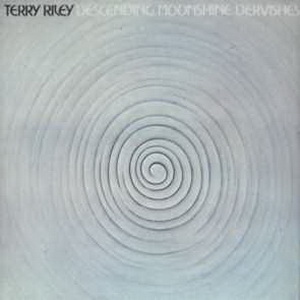 Terry Riley - Descending Monnshine Dervishes