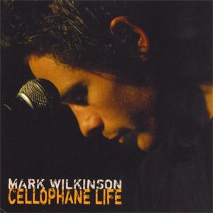Mark Wilkinson - Cellophane Life