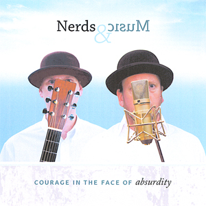 Nerds & Music - Courage in the face of absurdity