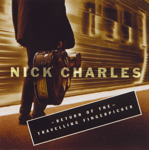 Nick Charles - Return of the Travelling Fingerpicker