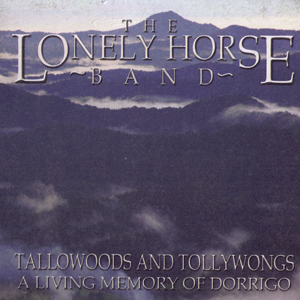 Lonely Horse Band (The) - Tollowoods and Tollywongs
