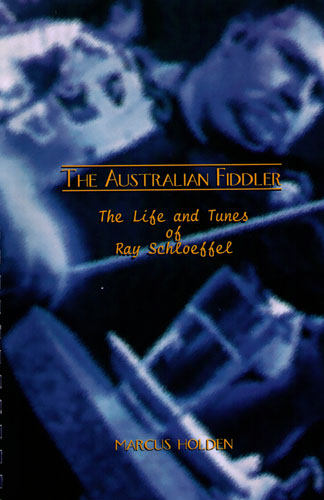 The Australian Fiddler - The Life and Tunes of Ray Schloeffel