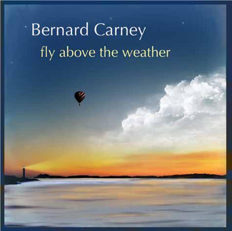 Bernard Carney - Fly above the weather