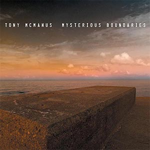 Tony McManus - Mysterious Boundaries