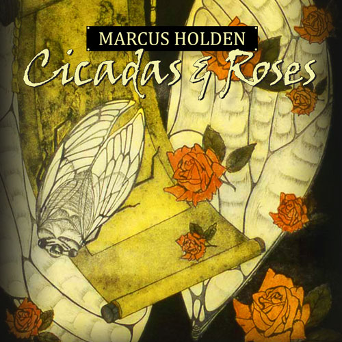 Marcus Holden - Cicadas & Roses