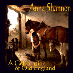 Anna Shannon - A Celebration of Old England