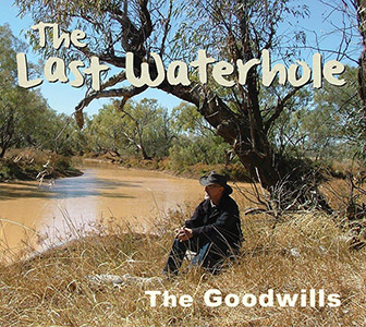 The Goodwills - The Last Waterhole