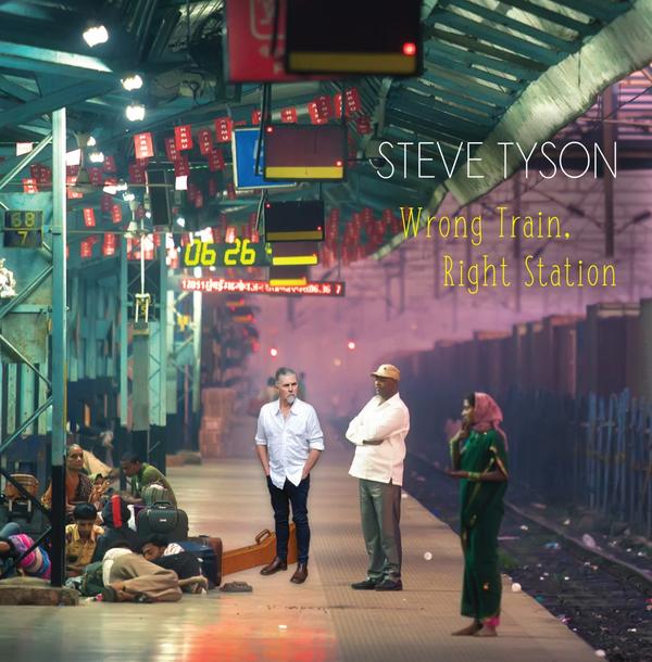 Steve Tyson - Wrong Train, Right Station
