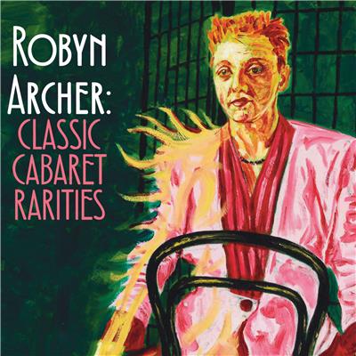 Robyn Archer - Classic Cabaret Rarities