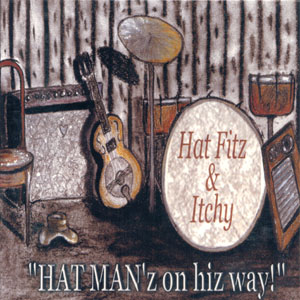 Hat Fitz & Itchy - Hat Man'z On His Way