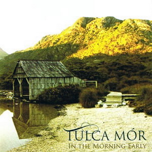 Tulca Mor - In the Morning Early