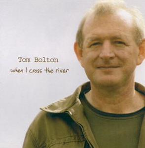 Tom Bolton - When I Cross The River