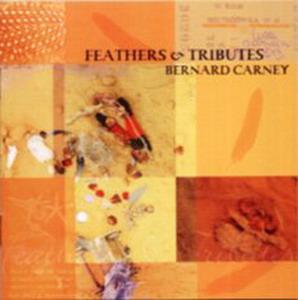 Bernard Carney - Feathers & Tributes