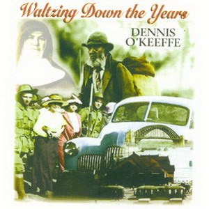 Dennis O'Keeffe - Waltzing Down the Years