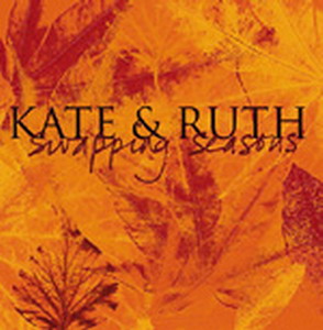 Kate & Ruth - Swapping Seasons