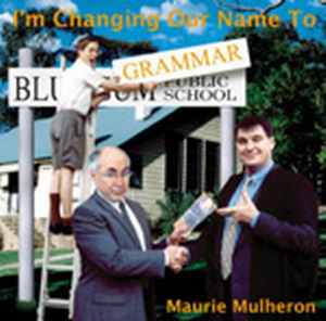 Maurie Mulheron - I'm Changing Our Name to Grammar
