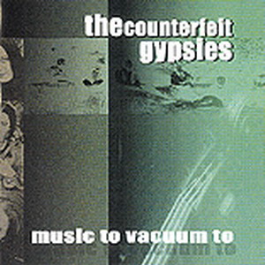 Counterfeit Gypsies, The - Music to Vacuum To