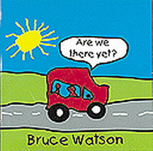 Bruce Watson - Are We There Yet?