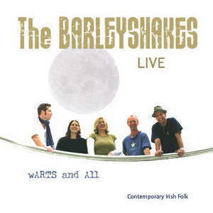 Barleyshakes, The - Live, Warts and All