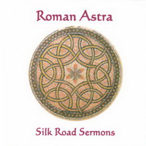 Roman Astra - Silk Road Sermons