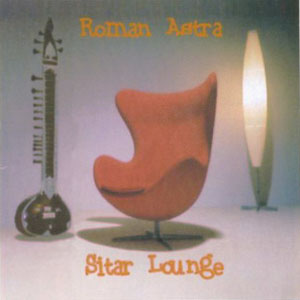 Roman Astra - Sitar Lounge