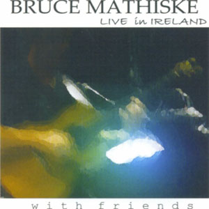 Bruce Mathiske - Live In Ireland