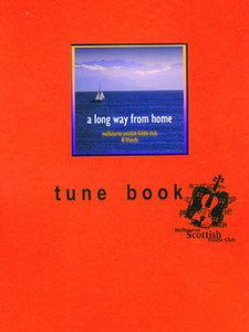 Melbourne Scottish Fiddle Club - Long Way From Home Tune Book