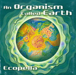 Ecopella - An Organism Called Earth