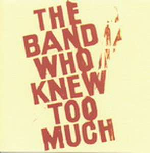Band Who Knew To Much, The - Self Titled