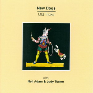 Neil Adam & Judy Turner - Old Dogs New Tricks