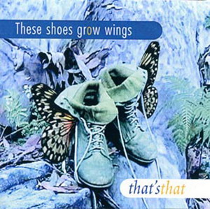 Thats That - These Shoes Grow Wings