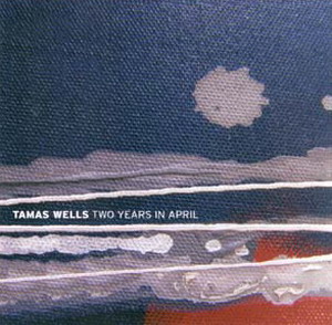 Tamas Wells - Two Years in April