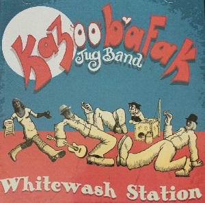 Kazoobafak Jug Band - Whitewash Station